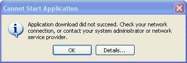 Cannot Start Application: Application download did not succeed. Check your network connection, or contact your system administrator or network service provider.
